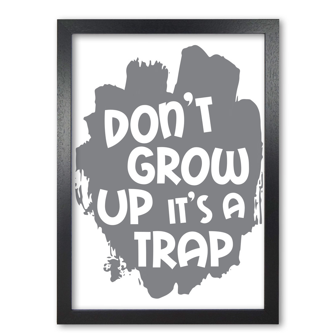 Don't Grow Up It's A Trap - Print