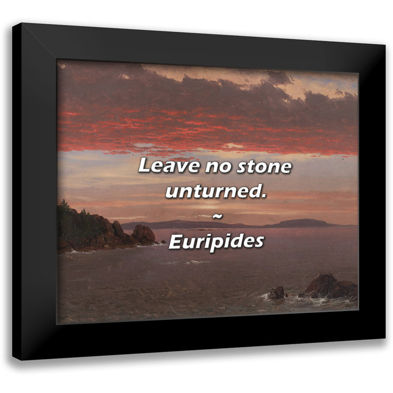 Euripides Citation: Ne laissez aucune pierre au revers.