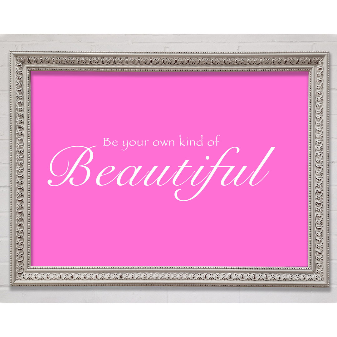 Be Your Own Kind Of Beautiful Vivid Pink - Druck