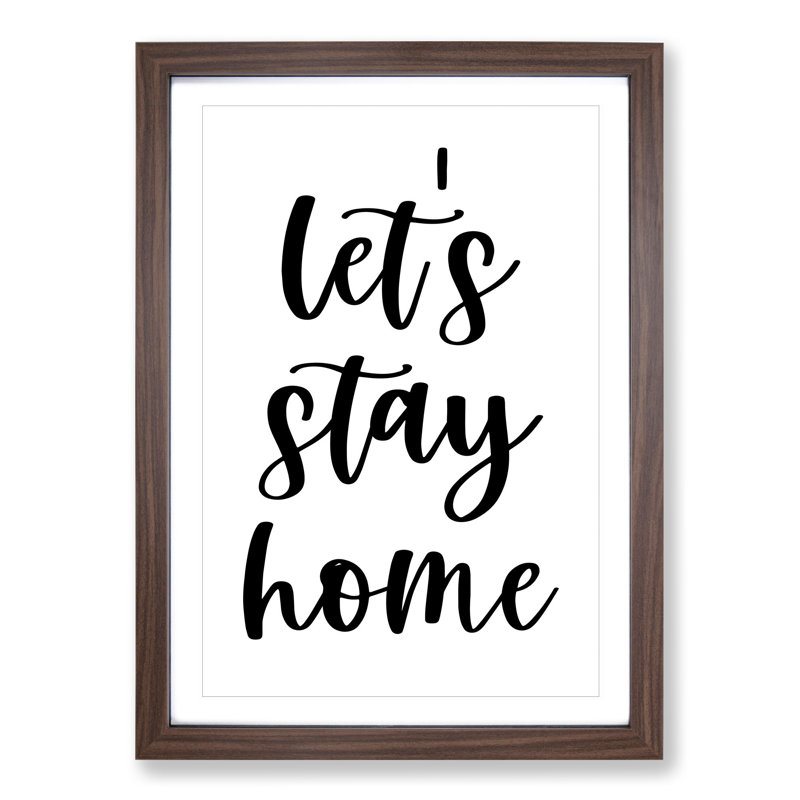 Let's Stay Home - Framed Print, 90cm H x 65cm W x 2cm D, Walnut Framed
