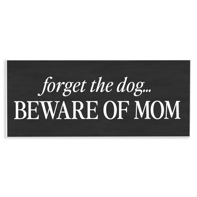 «Forget The Dog Beware Of Mom», plaque murale par lettrée et doublée