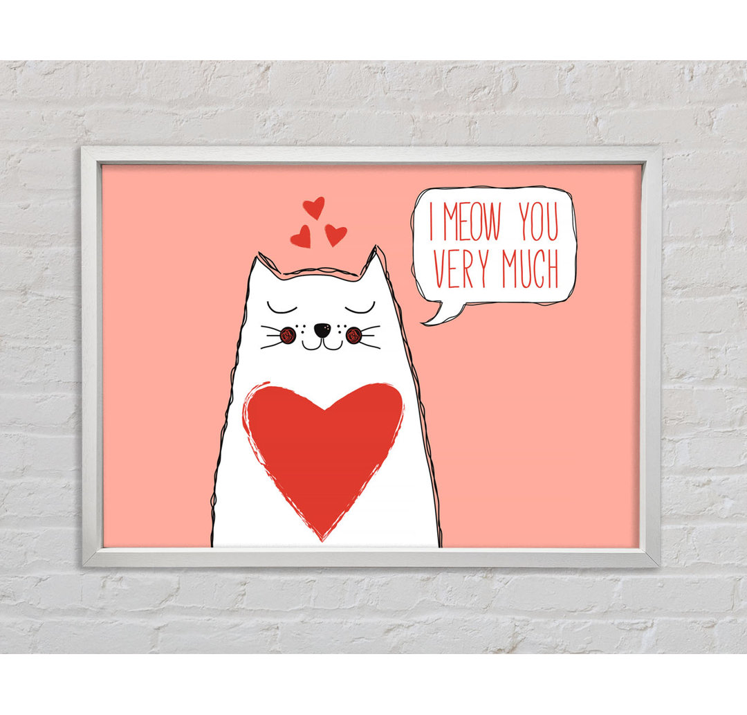 I Meow You Very Much - Einzelne Bilderrahmen Kunstdrucke auf Leinwand