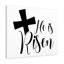 He Is Risen - Wrapped Canvas Print-334340847