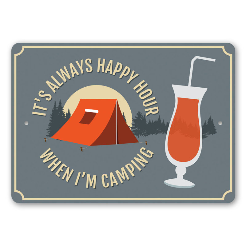 «It's Always Happy Hour When Im Camping» en aluminium, H 10 po x l 14 po x P 0,04 po