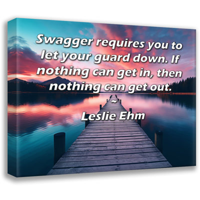 ArtsyQuotes Gallery Wrapped Canvas By Leslie Ehm: "Swagger requires you to let your guard down. If nothing can get in, then nothing can get out."
