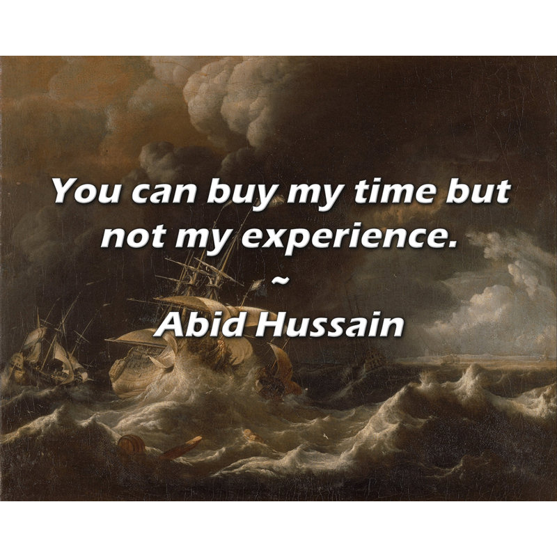 Abid Hussain Citation: Vous pouvez acheter mon temps mais pas mon expérience., H 20 po x l 24 po