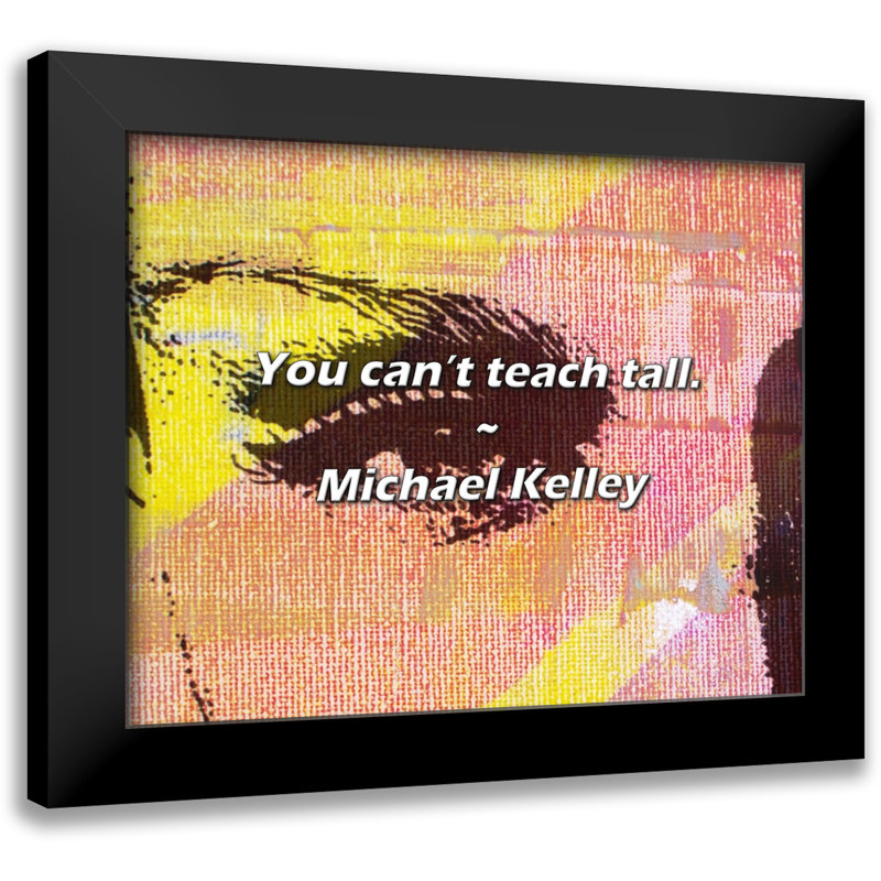 Michael Kelley Citation: On ne peut pas enseigner grand.