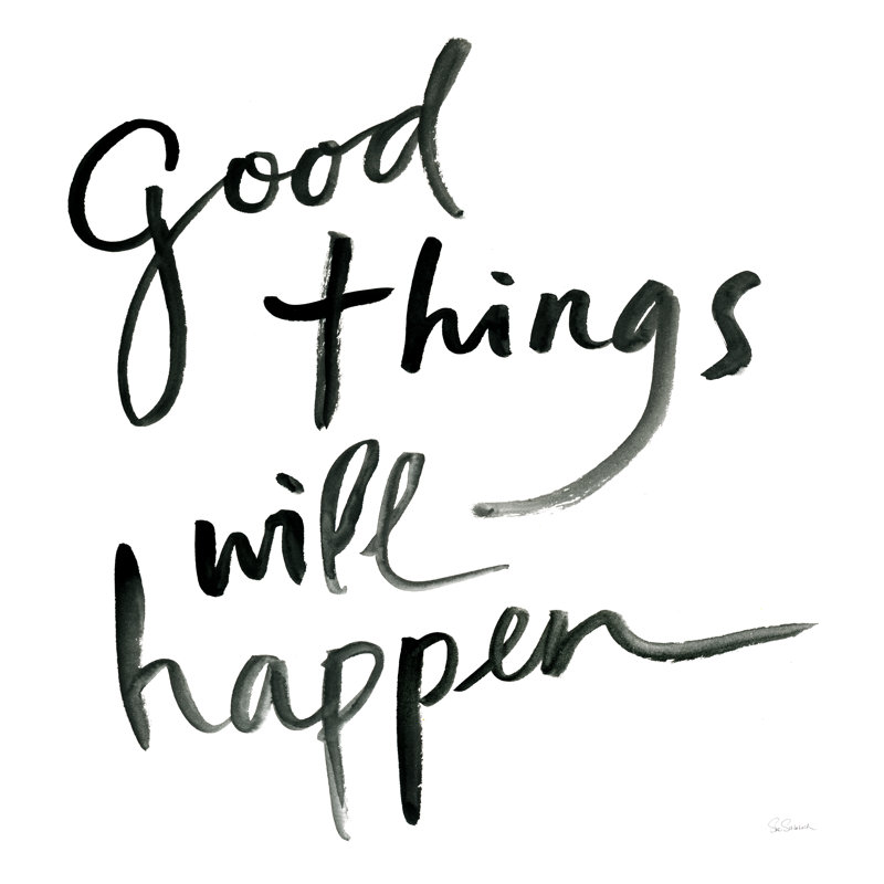 Good Things Will Happen by Sue Schlabach - Wrapped Canvas Print, 51cm H x 51cm W