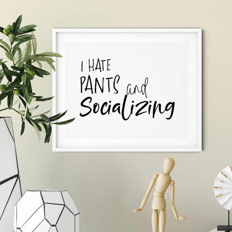 «I Hate Pants And Socialiser», impression d'art textuel sur papier sans cadre, H 8 po x 10 po x P 0,01 po