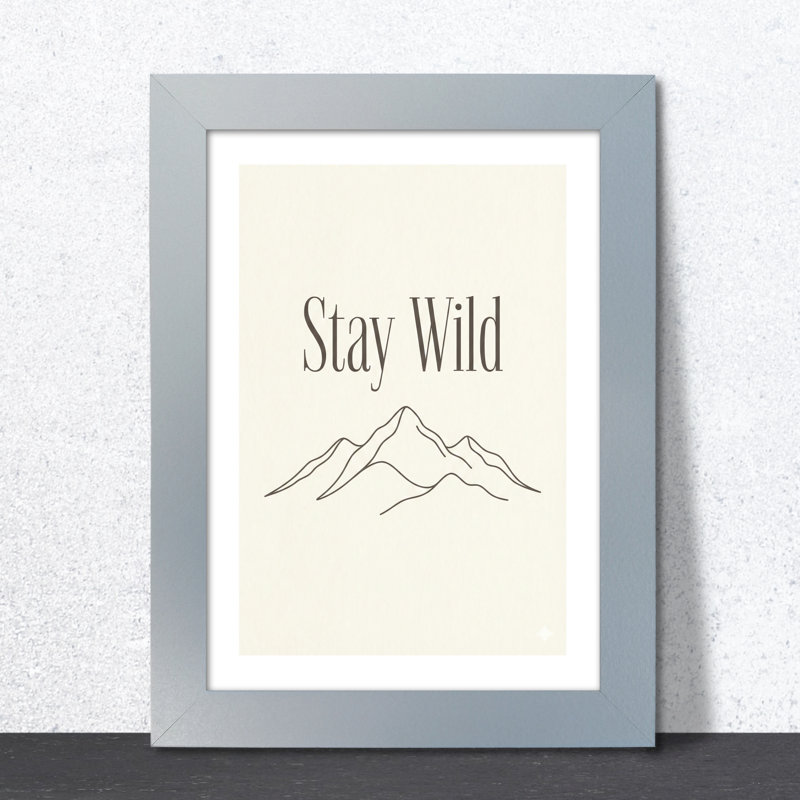 Framed Print Stay Wild Mountain Line Drawing Minimalist Wall Art 1 Piece Wall Art, A3 (297mm x 420mm), Grey
