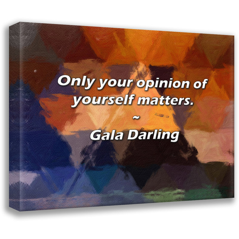 Citation de Gala Darling: Seule votre avis sur vous-même compte., H 26 po x l 32 po