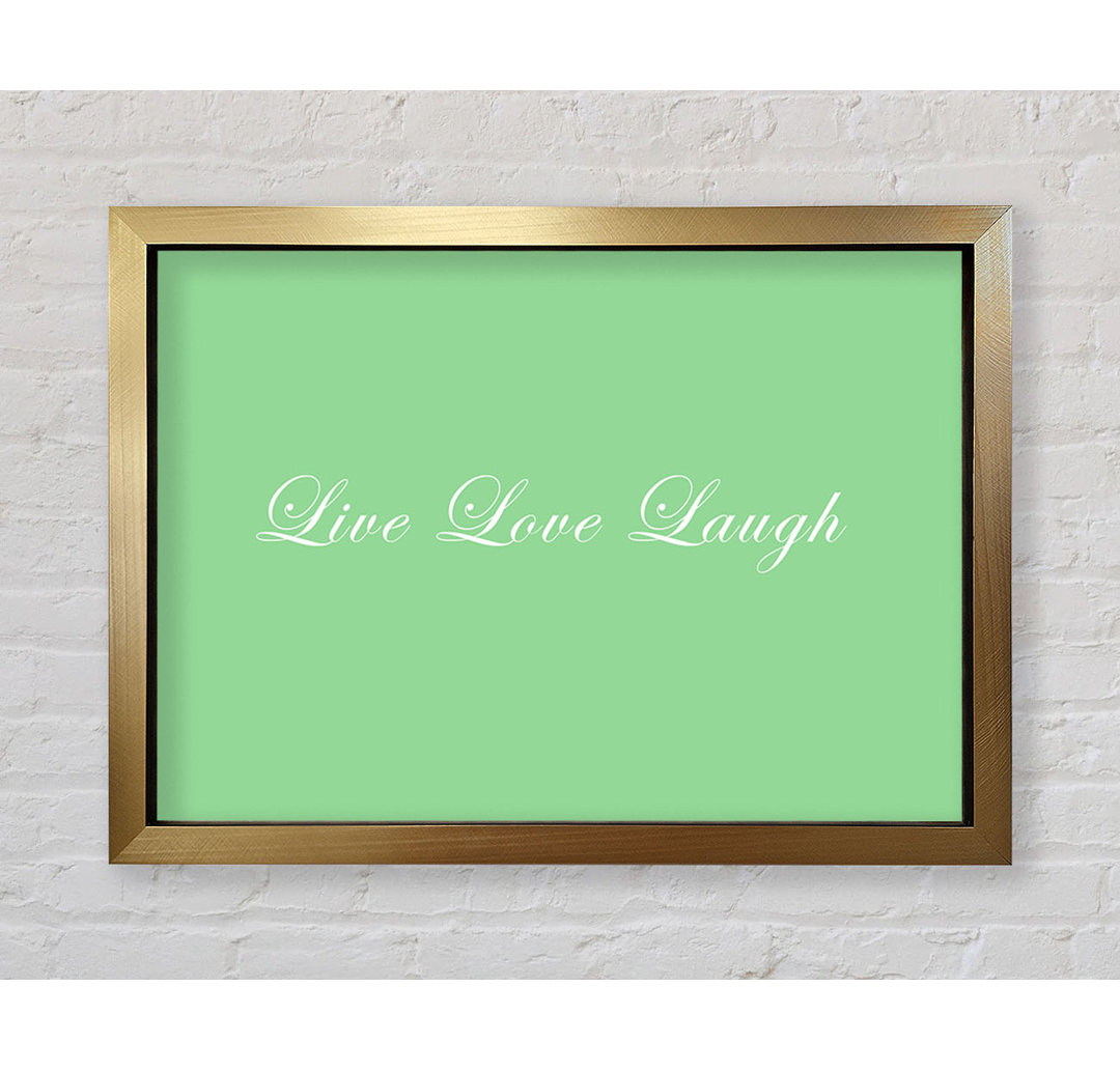 Love Quote Live Love Laugh 2 Green - Bilderrahmen Kunstdrucke