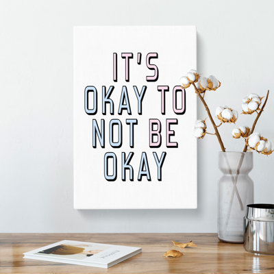 Okay Not To Be Okay - Wrapped Canvas Print