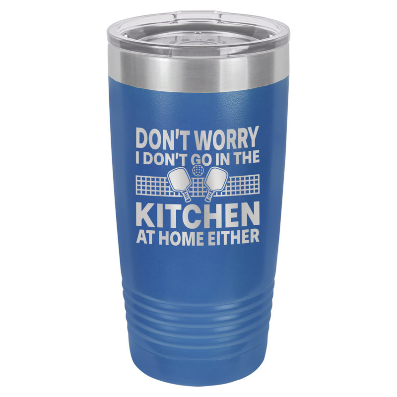 Don't Go in the Kitchen 20 oz. Gobelet de voyage en acier inoxydable isolé sous vide
