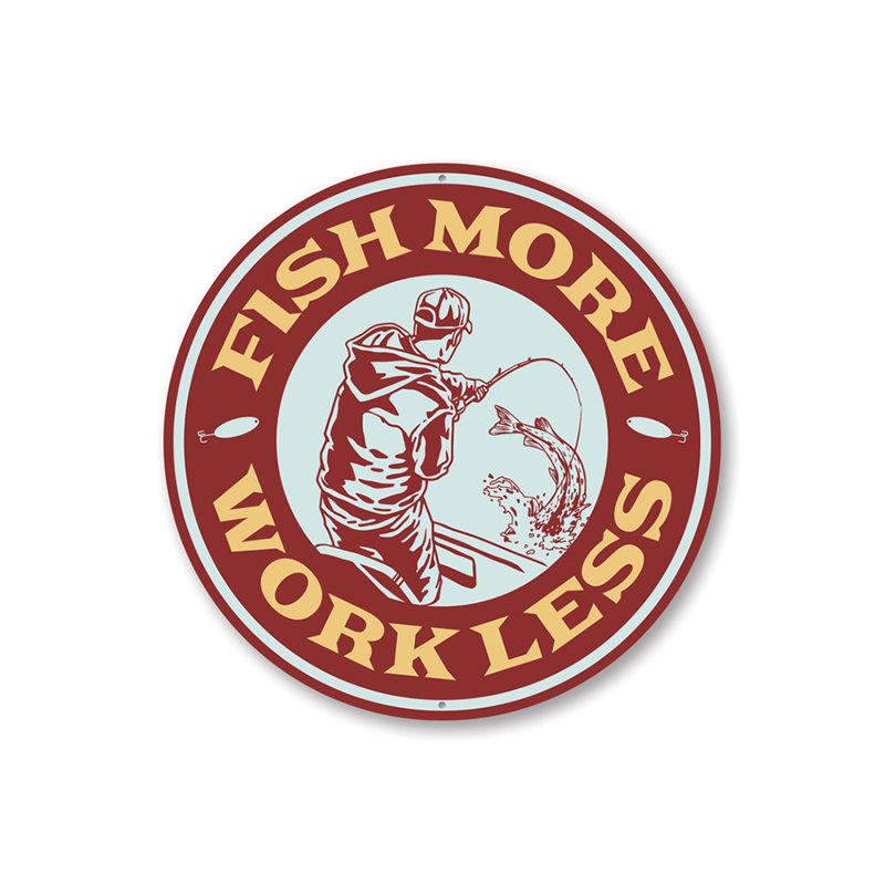 Enseigne en aluminium «Fish More, Work Less», H 18 po x l 18 po x P 0,06 po