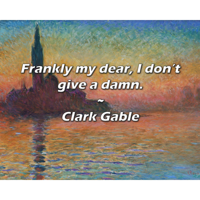 Citation artistique «Franchement mon cher, je me fous». Toile tendue par Clark Gable Gallery, H 13 po x l 18 po