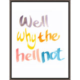 Well Why The Hell Not Print by David Erickson