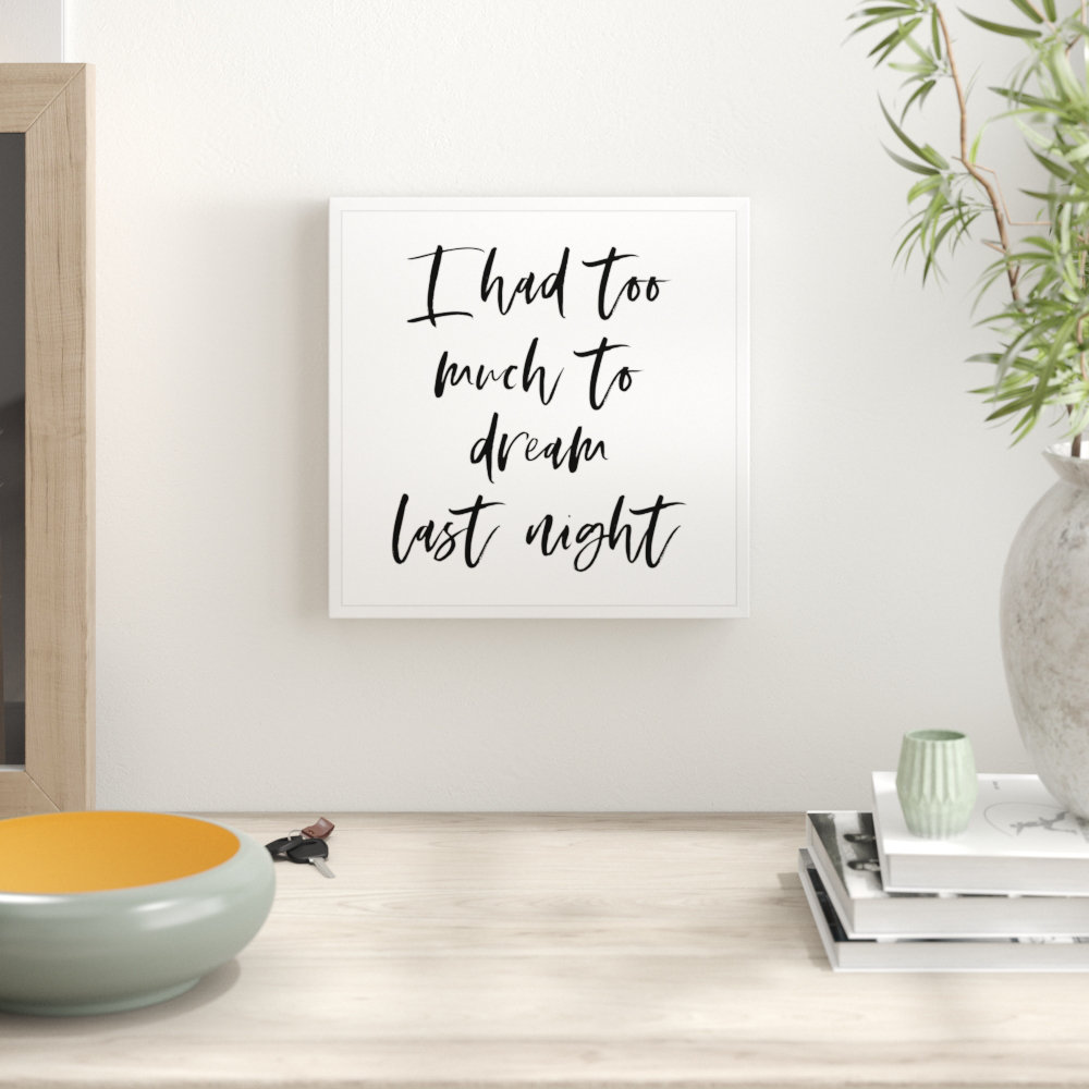 Too Much to Dream Screenprint - Typographic Print