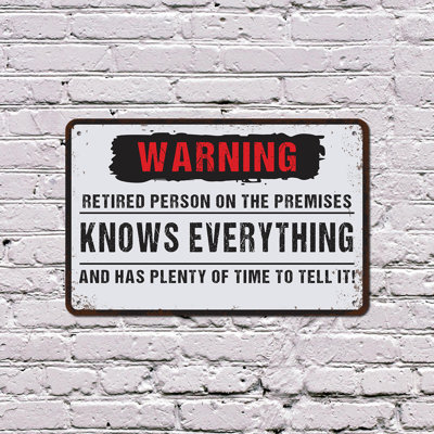 Warning Retired Person On Premises 11 Inch x 17 Inch Plastic Sign