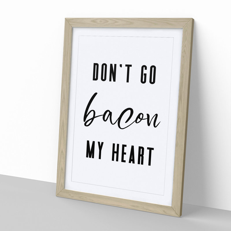 Don't Go Bacon My Heart - Picture Frame Typography, 65cm H x 48cm W x 2cm D, Oak