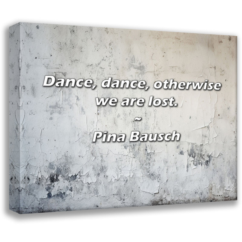 Citation de Pina Bausch: Danse, danse, sinon nous sommes perdus.