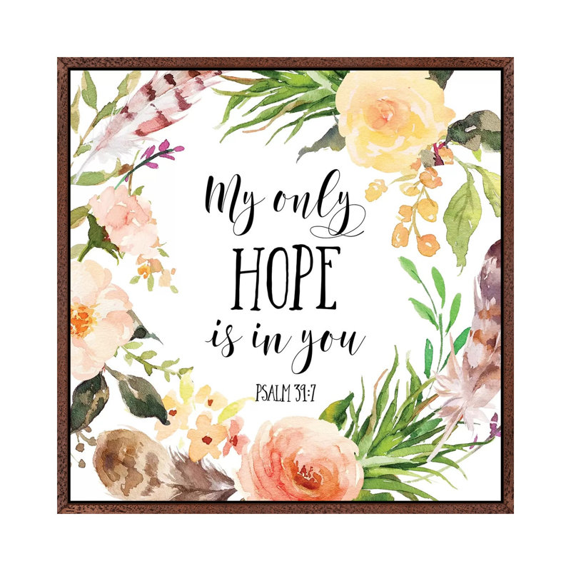 My Only Hope Is In You, Psalm 39:7 - Painting on Canvas, 66.04cm H x 66.04cm W x 3.81cm D, Classic Brown Wood Framed