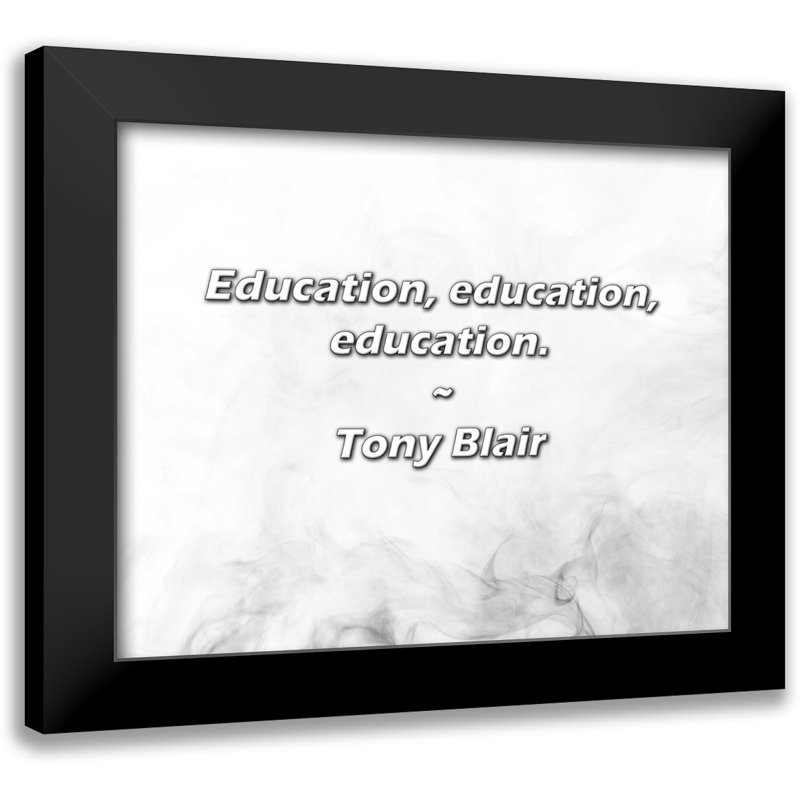 Citation de Tony Blair: Éducation, éducation, éducation.
