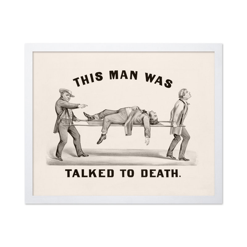 This Man Was Talked To Death, Poster, White Framed, 11"H x 14"W