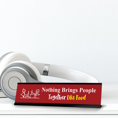 Nothing Brings People Together Like Food, Friends Black Frame, Desk Sign (2X8")
