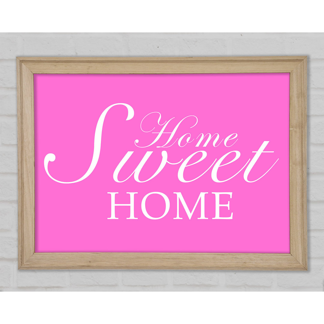 Home Quote Home Sweet Home Vivid Pink Gerahmter Druck