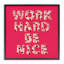 «Work Hard Be Nice», estampe numérique, conception par Lish Creative-1122930144-1122930146