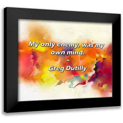 Greg Dutilly Citation: Mon seul ennemi, c'est mon propre esprit.
