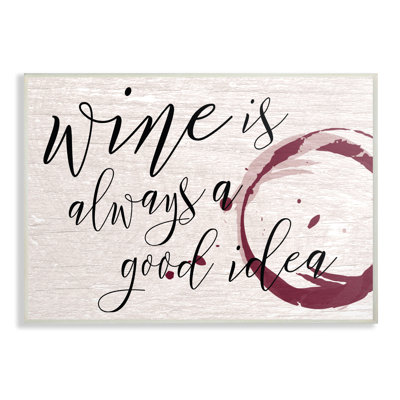 " Wine Is Always A Good Idea " by Daphne Polselli