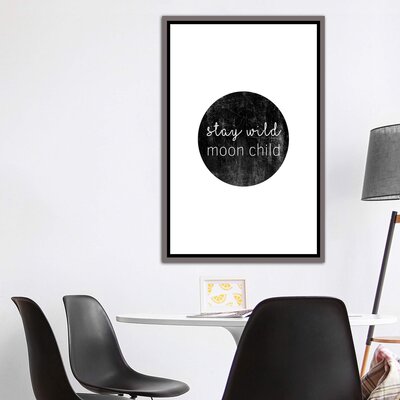 Stay Wild Moon Child by Orara - Textual Art Print -  East Urban Home, F91C456E215D47C88FDB319A5FEF75C7