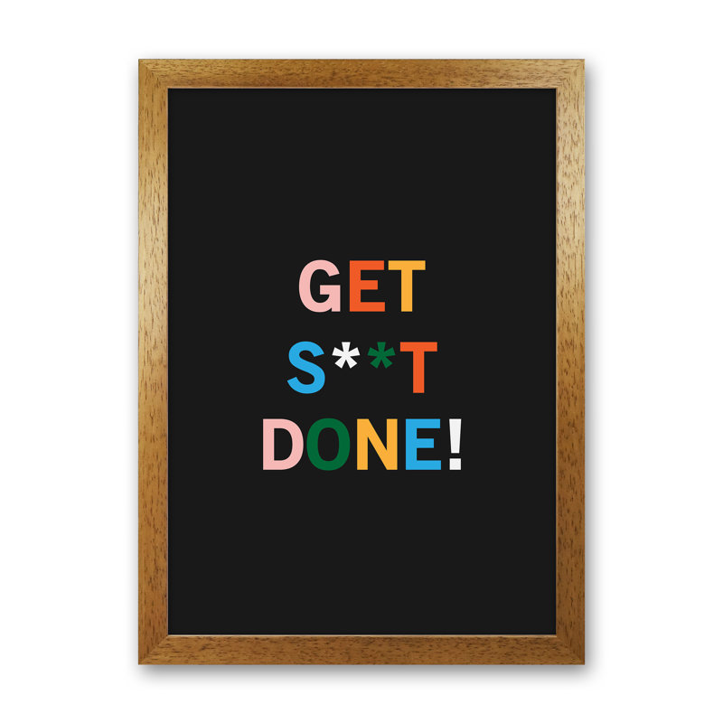 Get S_t Done - Print, Brown Framed, 64cm H x 46cm W x 3cm D