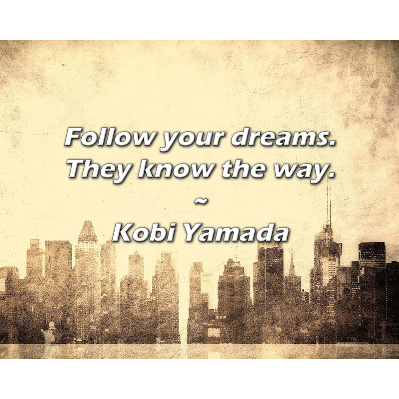 Citation de Kobi Yamada: Suivez vos rêves. Ils savent le chemin., H 15 po x l 18 po
