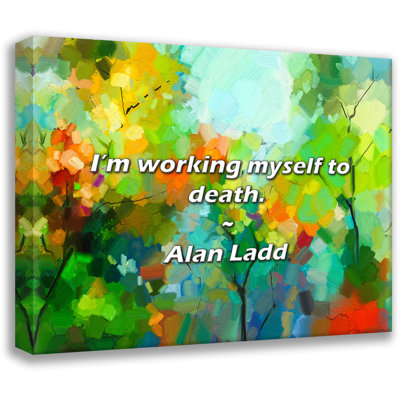 Citation artistique «Je travaille moi-même à mort». Toile tendue par Alan Ladd Gallery