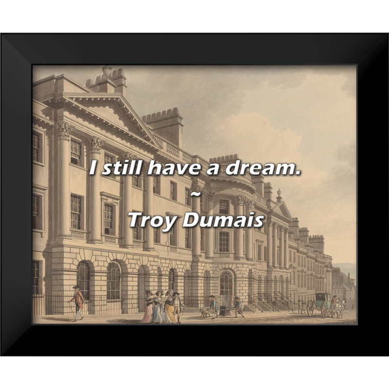 Troy Dumais Quote: I still have a dream.