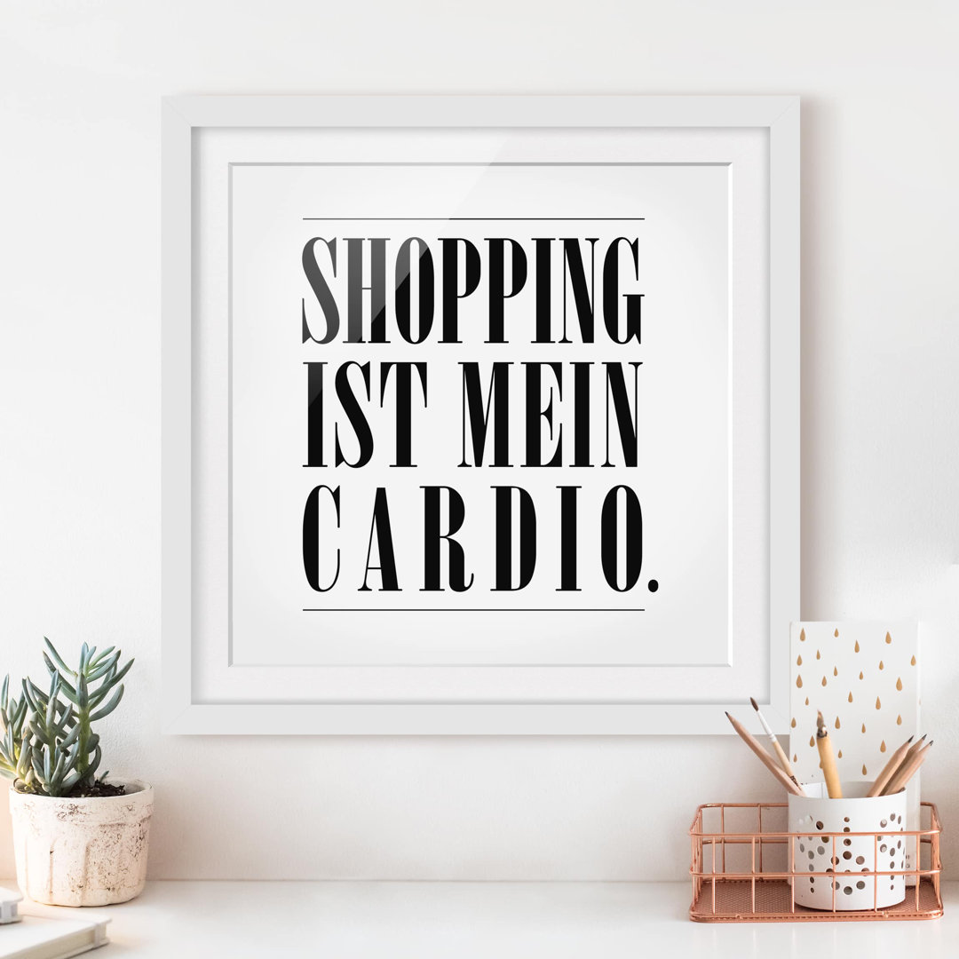 Gerahmtes Papierbild Shopping ist mein Cardio