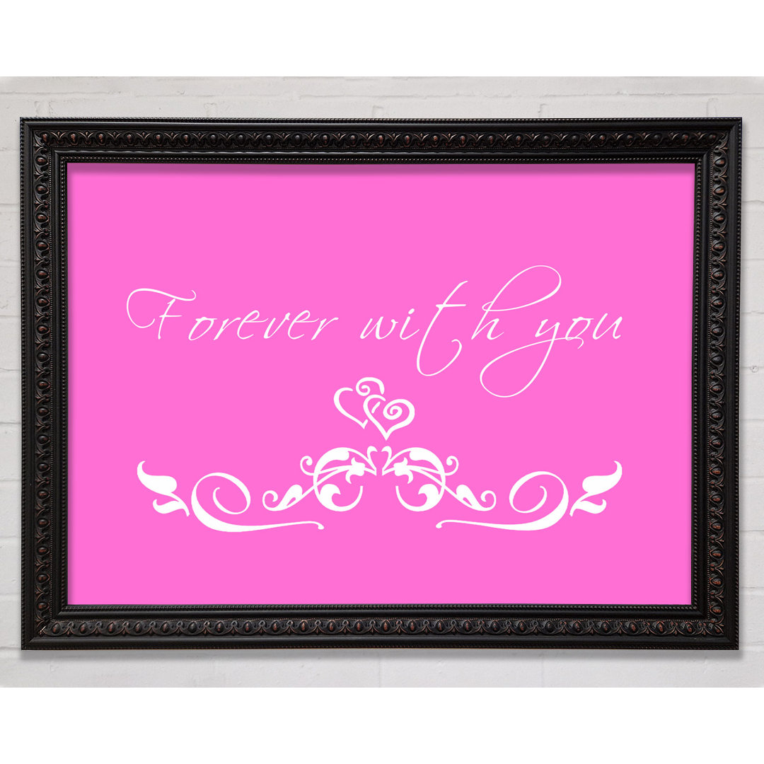 Love Quote Forever with You - Einzelbildrahmen Kunstdrucke