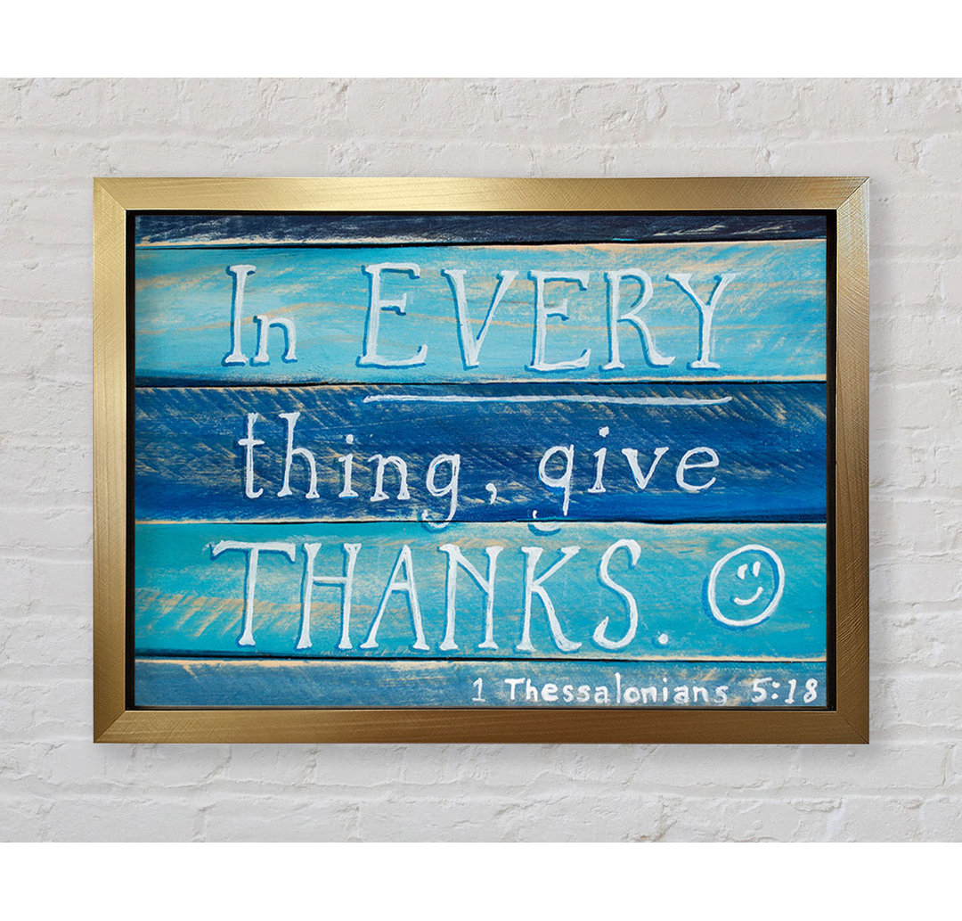 In Every Thing Give Thanks - Einzelne Bilderrahmen Kunstdrucke