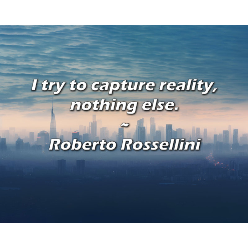 Artsy Quote "I try to capture reality, nothing else." By Roberto Rossellini Gallery Wrapped Canvas, 17" H x 24" W