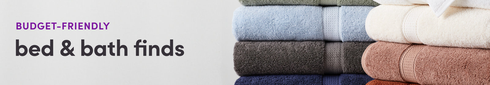 BUDGET-FRIENDLY. bed & bath finds