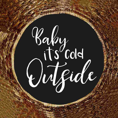 " Baby Its Cold Outside Black "