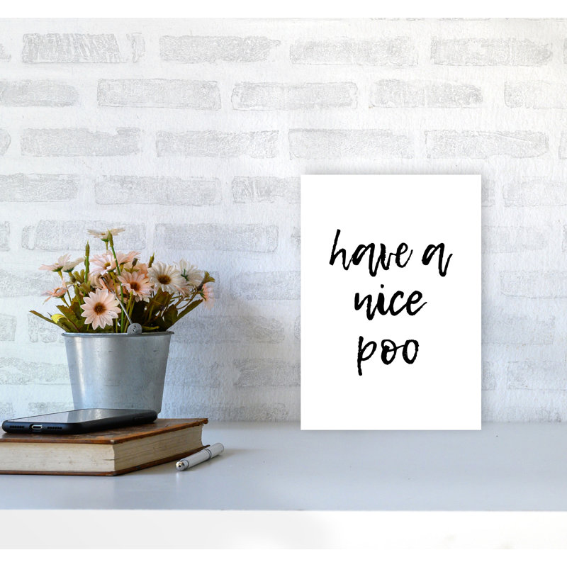 Have A Nice Poo - Print, No Frame, 85 cm H x 60 cm W x 1 cm D
