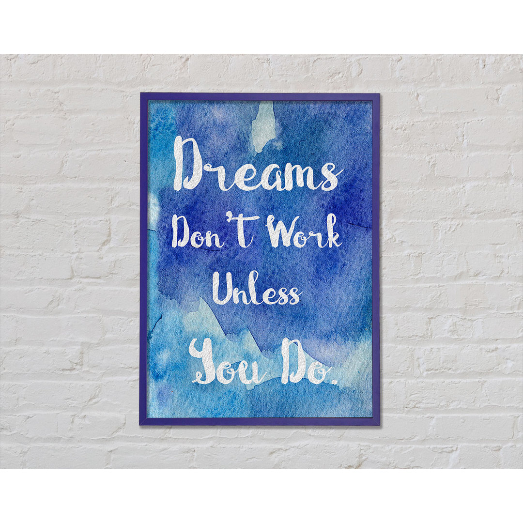 Dreams Don't Work Unless - Einzelne Bilderrahmen Kunstdrucke