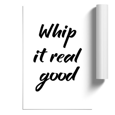 Whip It Real Good - Frameless Print