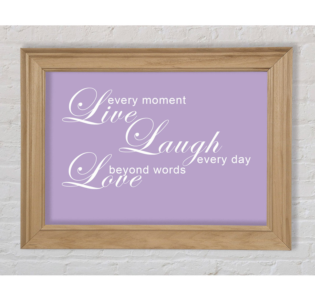 Love Quote Live Every Moment 3 Lilac - Single Picture Frame Kunstdrucke