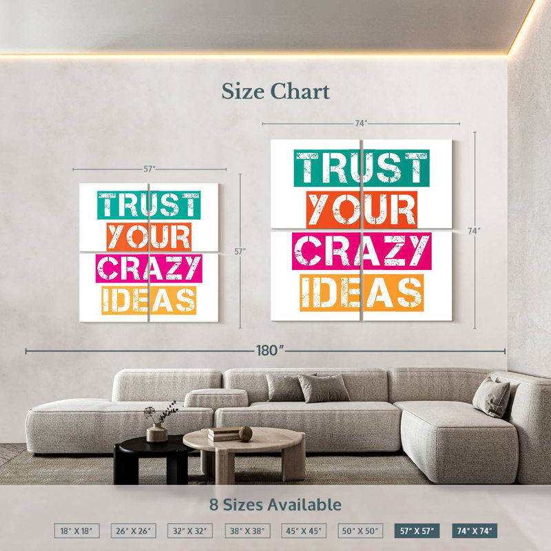 Trust Your Crazy Ideas, H 57 po x l 57 po