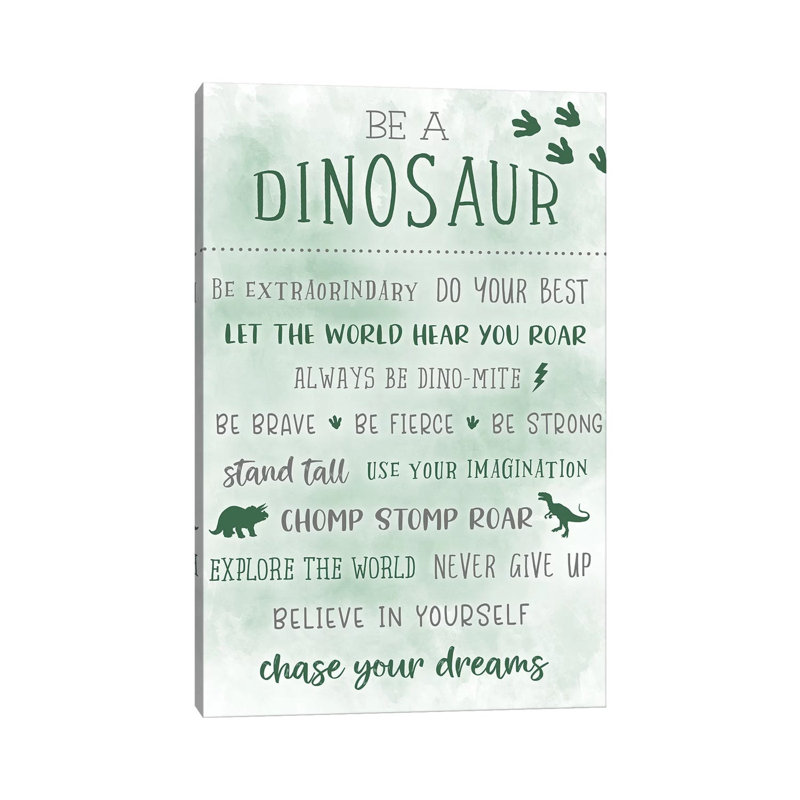 Be A Dinosaur by Natalie Carpentieri - Wrapped Canvas Print, 20.32 cm H x 30.48 cm W